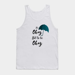 its okay not to be okay umbrella Tank Top